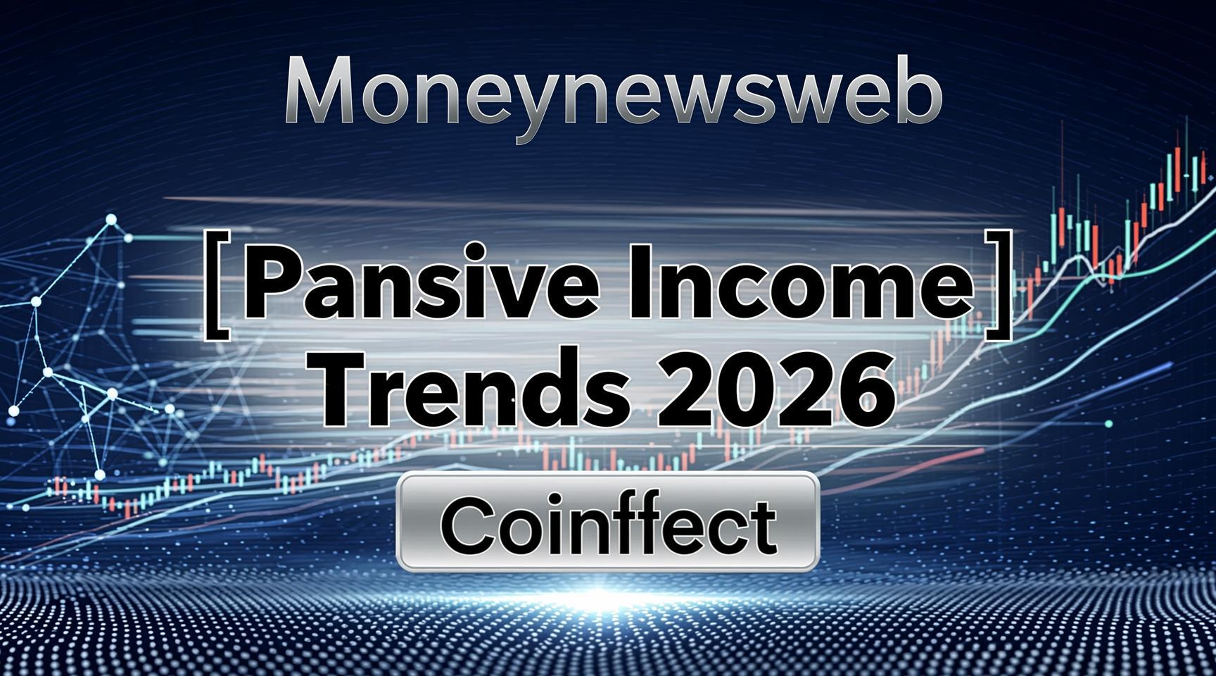 Moneynewsweb [Passive Income Trends 2026] - Coinflect